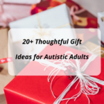 20+ Thoughtful Gift Ideas for Autistic Adults