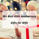 30+ Best 45th Anniversary Gifts for Wife