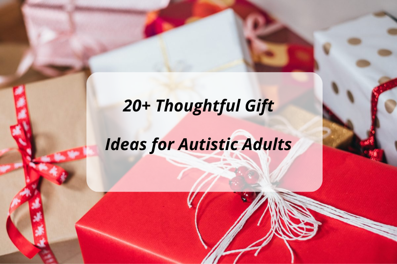 20+ Thoughtful Gift Ideas for Autistic Adults